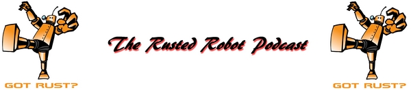 The Rusted Robot Podcast